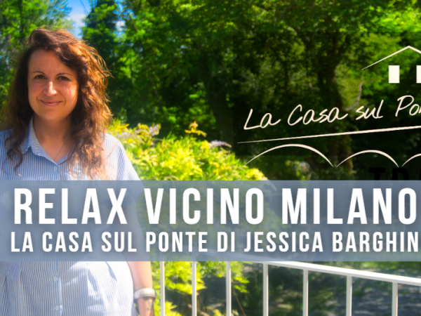 SPIAGGE VICINO MILANO? Scopri Travo e La Casa sul Ponte