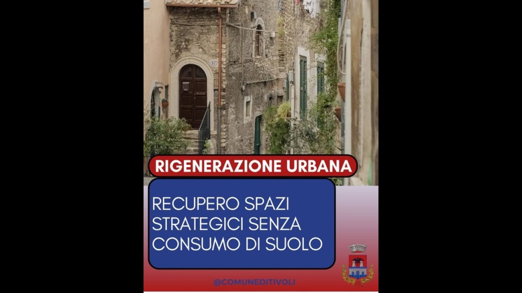 Tivoli – Rigenerazione urbana: recupero di edifici dismessi e nuove destinazioni d’uso