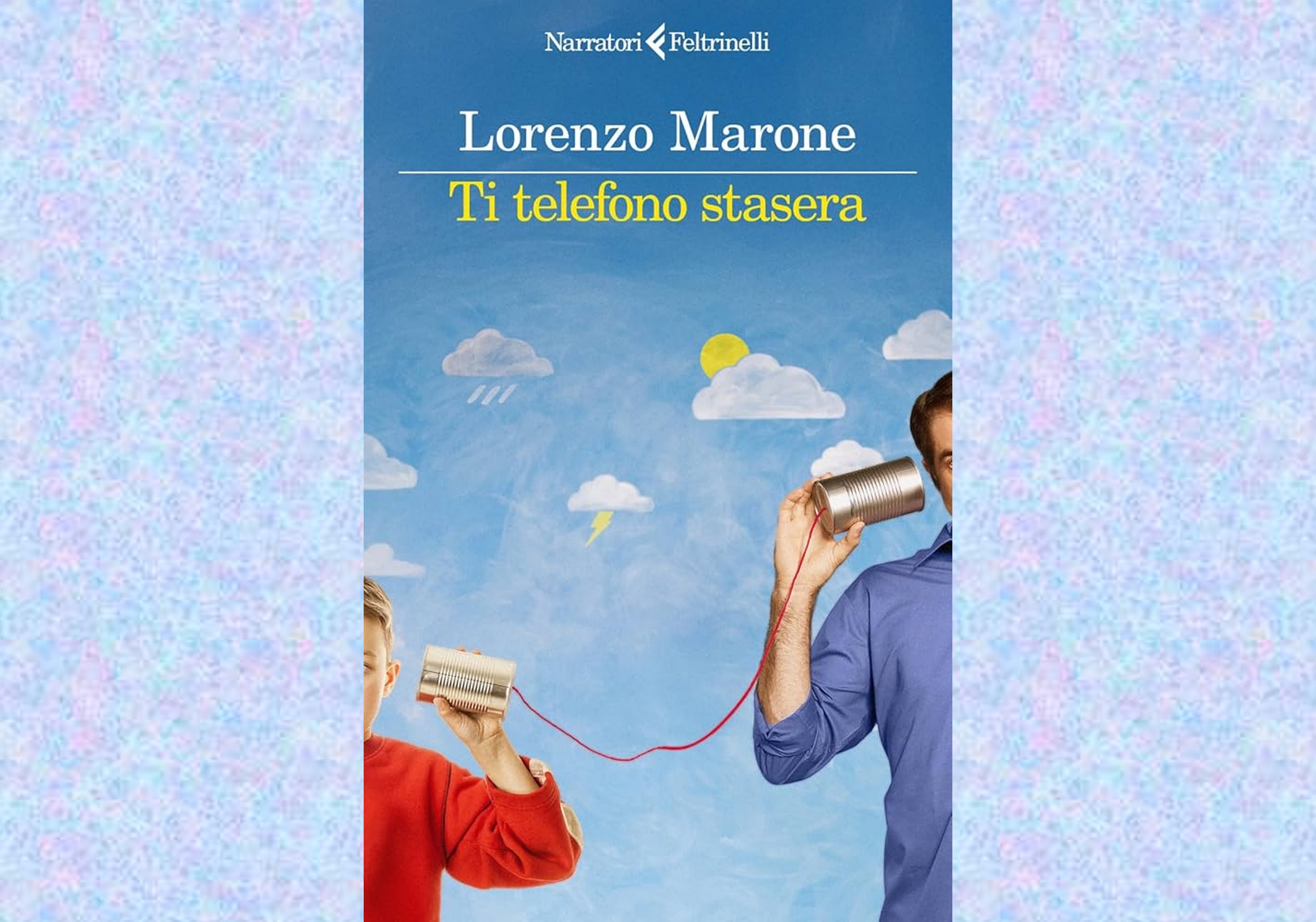 Lorenzo Marone, “Ti telefono stasera”: un romanzo sulla paternità