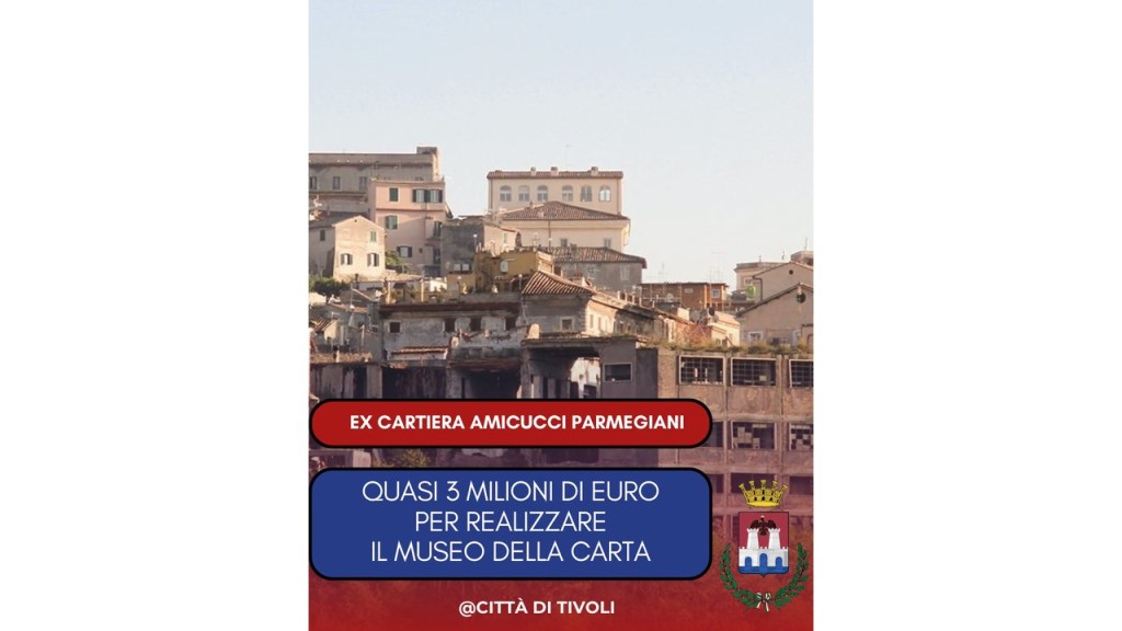Tivoli ottiene quasi 3 milioni di euro: nascerà il Museo della Carta