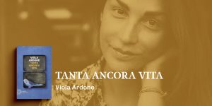 Viola Ardone, Tanta ancora Vita: un viaggio tra dolore e speranza