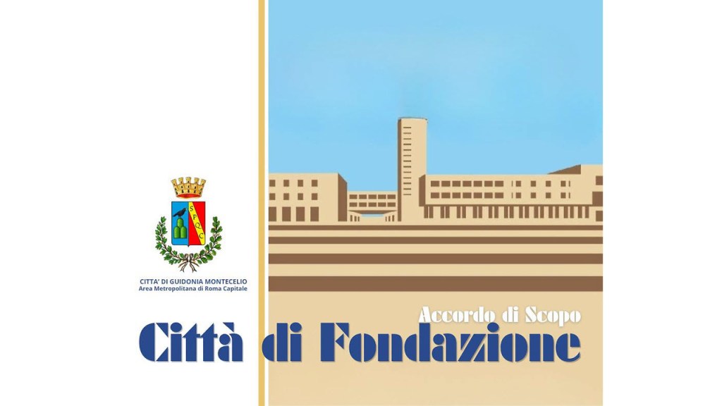 Guidonia Montecelio entra nella Rete “Città di Fondazione”: accordo per cultura e turismo